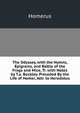 The Odyssey, with the Hymns, Epigrams, and Battle of the Frogs and Mice, Tr. with Notes by T.a. Buckley. Preceded By the Life of Homer, Attr. to Herodotus, Homerus 