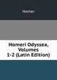 Homeri Odyssea, Volumes 1-2 (Latin Edition), Homer 