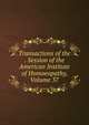 Transactions of the . Session of the American Institute of Homoeopathy, Volume 37, 