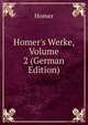 Homer's Werke, Volume 2 (German Edition), Homer 