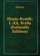 Ilions-Kv??i: I.-Xii. Kvi?a (Icelandic Edition), Homer 