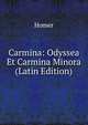 Carmina: Odyssea Et Carmina Minora (Latin Edition), Homer 