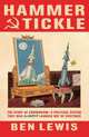 Hammer and Tickle: A History Of Communism Told Through Communist Jokes, Lewis, Ben 