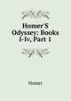 Homer'S Odyssey: Books I-Iv, Part 1, Homer 