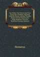 Das Dritte Und Vierte Lied Vom Zorne Des Achilleus, Herausg. Und Mit Einem Anhang Theodor Bergk Und Die Homerische Frage Begleitet Von H.K. Benicken (German Edition), Homerus 