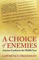 A Choice of Enemies: America Confronts the Middle East, Lawrence Freedman 