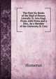 The First Six Books of the Iliad of Homer, Literally Tr. Into Engl. Prose, with Notes and a Diss., by a Member of the University H. Cary., Homerus 