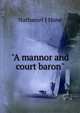 "A mannor and court baron", Nathaniel J Hone 