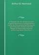 A Treatise On the American and English Workmen's Compensation Laws: As Interpreted by the Courts and Tribunals Vested with the Power of Administering and Enforcing Same, Volume 1, Arthur B. Honnold 