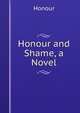 Honour and Shame, a Novel, Honour 