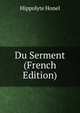 Du Serment (French Edition), Hippolyte Honel 