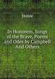 In Honorem, Songs of the Brave, Poems and Odes by Campbell And Others., Honor 