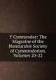 Y Cymmrodor: The Magazine of the Honourable Society of Cymmrodorion, Volumes 20-22, 