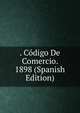 . Codigo De Comercio. 1898 (Spanish Edition), 