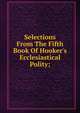 Selections From The Fifth Book Of Hooker's Ecclesiastical Polity;, 