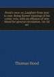 Hood's own: or, Laughter from year to year. Being former runnings of his comic vein, with an effusion of new blood for general circulation. 1st-2d ser., Hood Thomas 