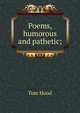 Poems, humorous and pathetic;, Tom Hood 