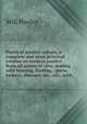 Practical poultry culture, a complete and most practical treatise on modern poultry from all points of view, dealing with housing, feeding, . geese, turkeys, diseases, etc., etc., with, Will Hooley 