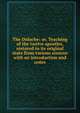 The Didache: or, Teaching of the twelve apostles, restored to its original state from various sources with an introduction and notes, 
