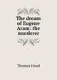 The dream of Eugene Aram: the murderer, Hood Thomas 