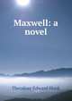 Maxwell: a novel, Hook Theodore Edward 