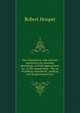 The Anatomist's vade-mecum: containing the anatomy, physiology, morbid appearances, etc. of the human body : the art of making anatomical . medical, and surgical questions, Robert Hooper 