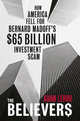 The Believers: How America Fell for Bernard Madoff's $65 Billion Investment Scam, Lebor, Adam 