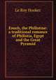 Enoch, the Philistine: a traditional romance of Philistia, Egypt and the Great Pyramid, Le Roy Hooker 
