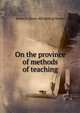 On the province of methods of teaching, James H. [from old catalog] Hoose 