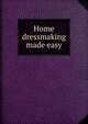 Home dressmaking made easy, 
