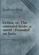 Celina, or, The widowed bride: a novel : Founded on facts, Sarah Ann Hook 