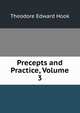 Precepts and Practice, Volume 3, Hook Theodore Edward 