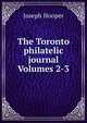 The Toronto philatelic journal Volumes 2-3, Joseph Hooper 