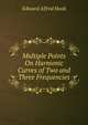 Multiple Points On Harmonic Curves of Two and Three Frequencies, Edward Alfred Hook 