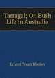 Tarragal; Or, Bush Life in Australia, Ernest Terah Hooley 