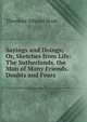 Sayings and Doings; Or, Sketches from Life: The Sutherlands. the Man of Many Friends. Doubts and Fears, Hook Theodore Edward 