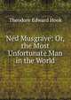 Ned Musgrave: Or, the Most Unfortunate Man in the World, Hook Theodore Edward 