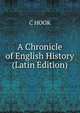 A Chronicle of English History (Latin Edition), C HOOK 