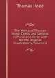 The Works of Thomas Hood: Comic and Serious, in Prose and Verse with All the Original Illustrations, Volume 2, Hood Thomas 