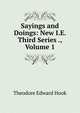Sayings and Doings: New I.E. Third Series ., Volume 1, Hook Theodore Edward 