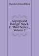 Sayings and Doings: New I.E. Third Series ., Volume 2, Hook Theodore Edward 