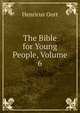 The Bible for Young People, Volume 6, Henricus Oort 