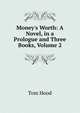 Money's Worth: A Novel, in a Prologue and Three Books, Volume 2, Tom Hood 
