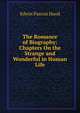 The Romance of Biography: Chapters On the Strange and Wonderful in Human Life, Hood Edwin Paxton 