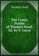 The Comic Poems of Thomas Hood, Ed. by S. Lucas, Hood Thomas 