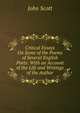 Critical Essays On Some of the Poems of Several English Poets: With an Account of the Life and Writings of the Author, Scott, John 