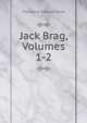 Jack Brag, Volumes 1-2, Hook Theodore Edward 