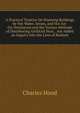 A Practical Treatise On Warming Buildings by Hot Water, Steam, and Hot Air: On Ventilation and the Various Methods of Distributing Artificial Heat, . Are Added an Inquiry Into the Laws of Radiant, Charles Hood 