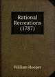 Rational Recreations (1787), William Hooper 