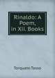 Rinaldo: A Poem, in Xii. Books, Torquato Tasso 